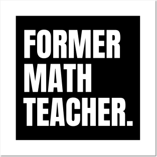 Former math teacher, retired math teacher funny Posters and Art